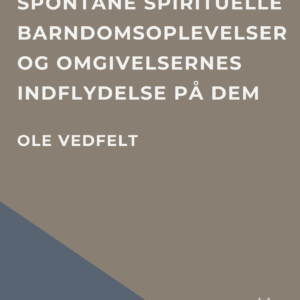 Artikel: Spontane spirituelle barndomsoplevelser og omgivelsernes indflydelse på dem